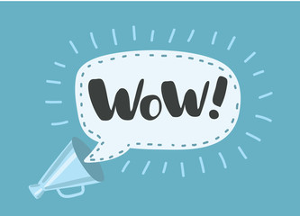 WOW - message bubble speech bullhorn. 