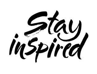 Stay inspired quote. Ink hand lettering. Modern brush calligraphy. Handwritten phrase. Inspiration graphic design typography element. Cute simple vector sign.