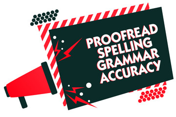 Handwriting text writing Proofread Spelling Grammar Accuracy. Concept meaning Grammatically correct Avoid mistakes Megaphone loudspeaker red striped frame important message speaking loud.