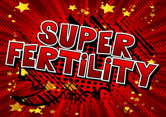 Super Fertility - Vector illustrated comic book style phrase.