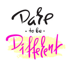 Dare to be different -simple inspire and motivational quote. Hand drawn beautiful lettering. Print for inspirational poster, t-shirt, bag, cups, card, flyer, sticker, badge. Elegant calligraphy sign