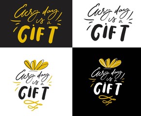 Every day is a gift. Hand lettering illustration for your design 