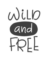 Wild and free. Scandinavian style childish poster