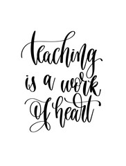 teaching is a work of heart - hand lettering inscription text