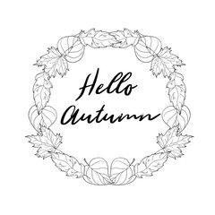 Hand drawn autumn wreath with oak and maple leaves. Text Hello Autumn.
