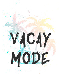 Vector card with hand drawn unique typography design element for greeting cards, decoration, prints and posters. Vacay mode with sketch of colorful palm. Handwritten lettering. - obrazy, fototapety, plakaty
