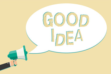 Writing note showing Good Idea. Business photo showcasing State of human brain to bring great intelegence towards something Man holding megaphone loudspeaker speech bubble message speaking loud.