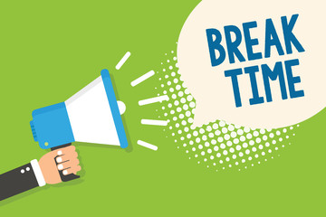 Text sign showing Break Time. Conceptual photo Period of rest or recreation after doing of certain work Man holding megaphone loudspeaker speech bubble green background halftone.