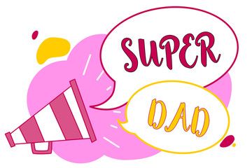 Word writing text Super Dad. Business concept for Children idol and super hero an inspiration to look upon to Megaphone loudspeaker speech bubbles important message speaking out loud.