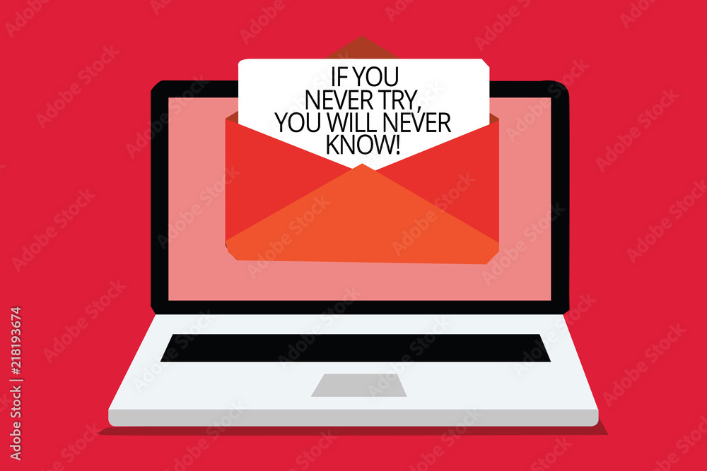 Poster writing note showing if you never try, you will never know. business photo showcasing inspiration to