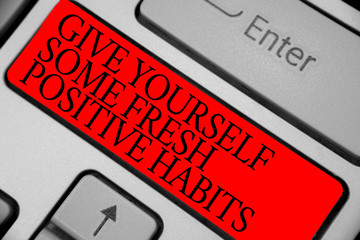 Text sign showing Give Yourself Some Fresh Positive Habits. Conceptual photo Get healthy positive routines Keyboard red key Intention create computer computing reflection document.