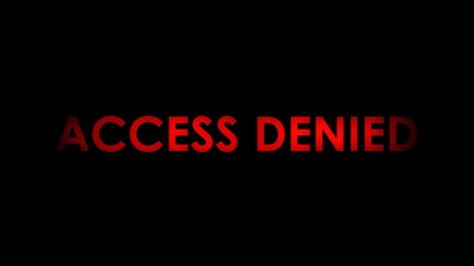 Access denied - Red flashing warning message text on black background. 