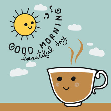 Good morning beautiful day and coffee cup smile face cartoon vector illustration doodle style 