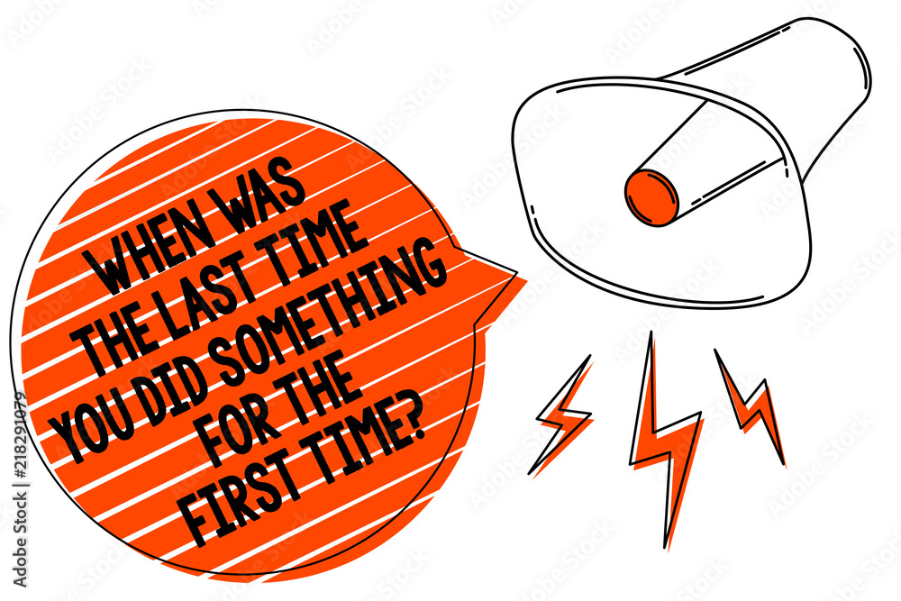 Aufkleber handwriting text writing when was the last time you did something for the first time question. conce