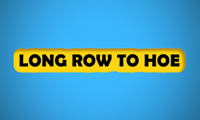 Long Row To Hoe