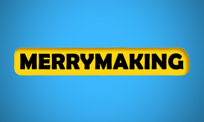 Merrymaking