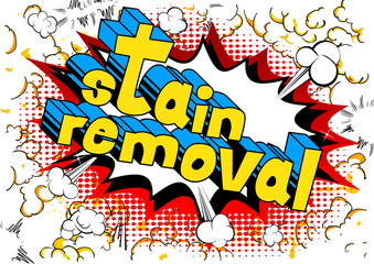 Stain Removal - Vector illustrated comic book style phrase.