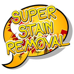 Super Stain Removal - Vector illustrated comic book style phrase.