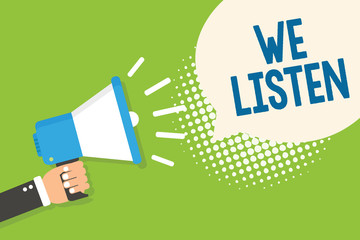 Text sign showing We Listen. Conceptual photo Group of people that is willing to hear anything you want to say Man holding megaphone loudspeaker speech bubble green background halftone.