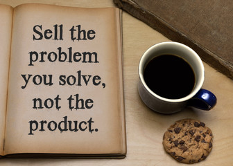 Sell the problem you solve, not the product.