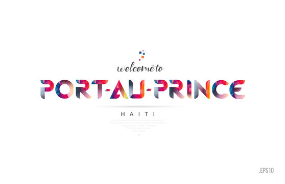 Welcome To Port Au Prince Haiti Card And Letter Design Typography Icon