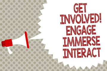 Handwriting text Get Involved Engage Immerse Interact. Concept meaning Join Connect Participate in the project Megaphone loudspeaker speech bubble message gray background halftone.