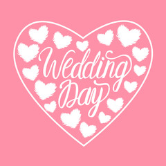 Vector Wedding Day white illustration heart with heart isolated on pink background. Lettering inscriptions.