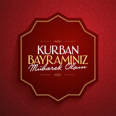 Feast of the Sacrif (Eid al-Adha Mubarak) Feast of the Sacrifice Greeting (Turkish: Kurban Bayraminiz Mubarek Olsun) Holy month of muslim community with red wishes card.