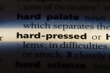 hard pressed