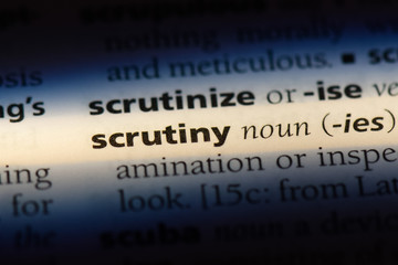 scrutiny