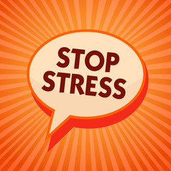 Word writing text Stop Stress. Business concept for Seek help Take medicines Spend time with loveones Get more sleep Orange speech bubble message reminder rays shadow important intention.
