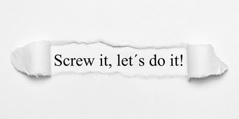 Screw it, let´s do it! on white torn paper