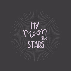 Hand drawn vector card - You're my moon and stars