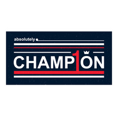 Poster slogan absolute champion print design for t-shirt