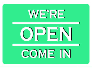 We are open. Come in – green color sign