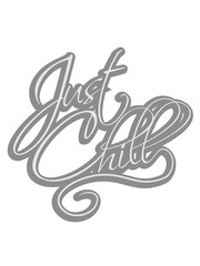 kontur just chill entspannt entspannen ruhe aufregen ruhig angehen chillen ausruhen schlafen faul sein müde leicht einfach stress arbeit urlaub ferien frei clipart text logo