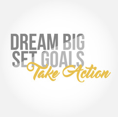 dream big, set, goals, take action stylish typography copy message