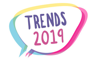 Writing note showing Trends 2019. Business photo showcasing Upcoming year prevailing tendency Widely Discussed Online Speech bubble idea message reminder shadows important intention saying.