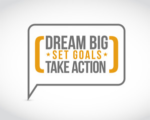 dream big, set, goals, take action message bubble