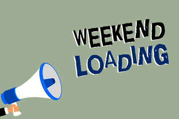 Writing note showing Weekend Loading. Business photo showcasing Starting Friday party relax happy time resting Vacations Man holding megaphone loudspeaker green background message speaking.