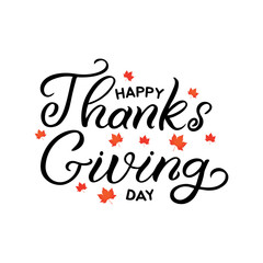 Hand drawn lettering card. The inscription: Happy Thanks Giving day. Perfect design for greeting cards, posters, T-shirts, banners, print invitations.