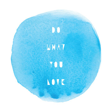 Do what you love with blue round watercolor