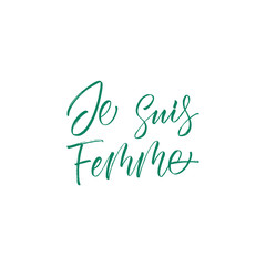Je Suis Femme - I am Woman in French.