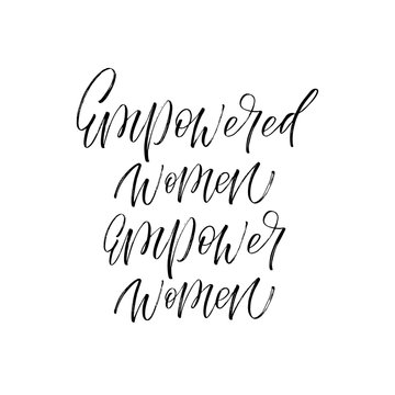 Empowered Women Empower Women Inscription. Vector Hand Lettered Phrase.