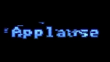 A glitchy noisy 8-bit screen with the word Applause. A fire glow inside the font.

