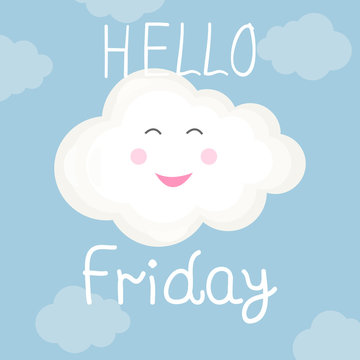 Vector illustration with smiling cloud and letter "Hello friday". Typography card, template for nursery kids poster, decoration, greeting card or banner, article in blog, design shirt, prints.
