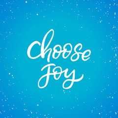 Fototapeta na wymiar Hand drawn lettering card.Chritmas postcard. The inscription: choose joy. Perfect design for greeting cards, posters, T-shirts, banners, print invitations.