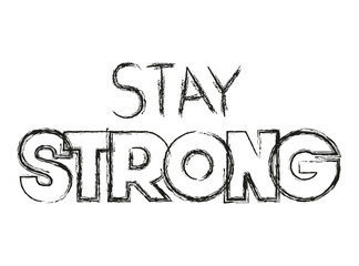 stay strong message with hand made font vector illustration design