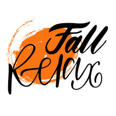 Fall relax with orange spot. Vector, calligraphic phrase. Hand calligraphy. Modern seasonal tourist design for logo, banners, spa, emblems, prints, photo overlays, t shirts, posters, greeting card.