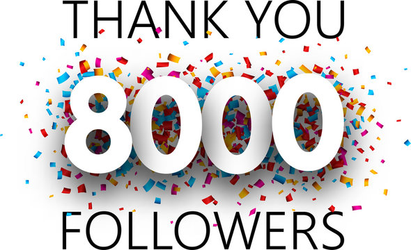 Thank you, 8000 followers. Poster with colorful confetti.